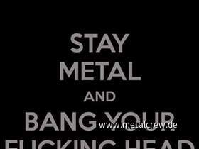 STAY METAL & BANG YOUR FUCKING HEAD
